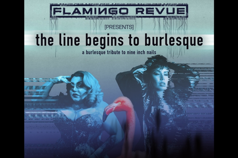 THE FLAMINGO REVUE Presents: The Line Begins to Burlesque